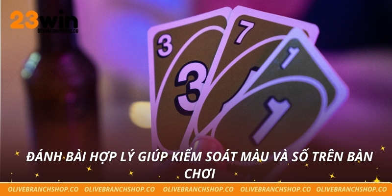 Cách Chơi Bài Uno Từ A Đến Z - Hướng Dẫn Dành Cho Người Mới Đánh bài hợp lý giúp kiểm soát màu và số trên bàn chơi