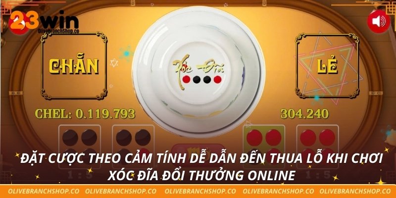 Đặt cược theo cảm tính dễ dẫn đến thua lỗ khi chơi xóc đĩa đổi thưởng online