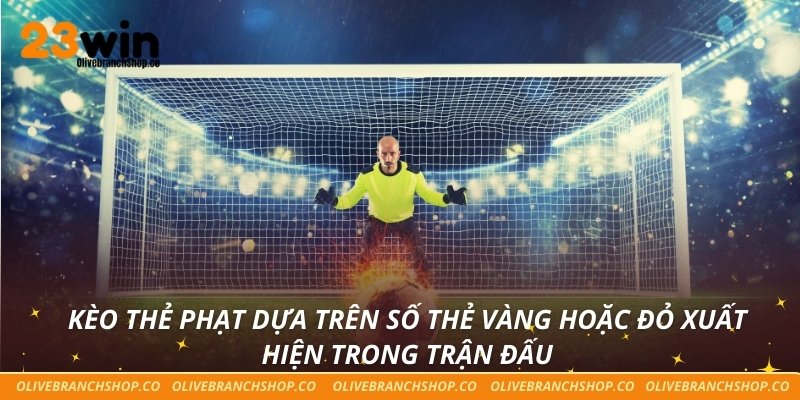Kèo thẻ phạt dựa trên số thẻ vàng hoặc đỏ xuất hiện trong trận đấu