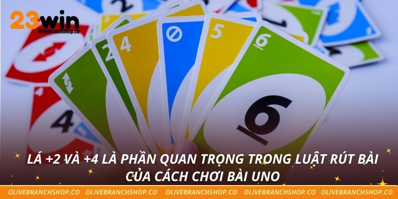 Cách Chơi Bài Uno Từ A Đến Z - Hướng Dẫn Dành Cho Người Mới Lá +2 và +4 là phần quan trọng trong luật rút bài của cách chơi bài Uno