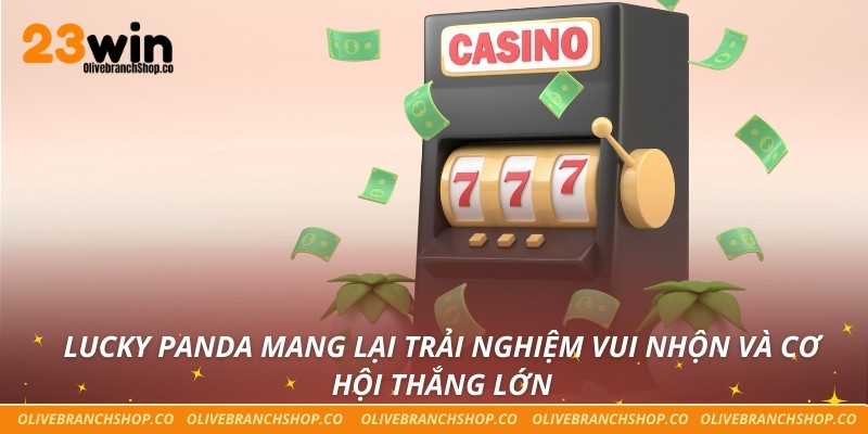 Lucky Panda mang lại trải nghiệm vui nhộn và cơ hội thắng lớn
