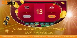 Tài Xỉu 3d – Trò Chơi Đổi Thưởng Đầy Kịch Tính Tại 23win