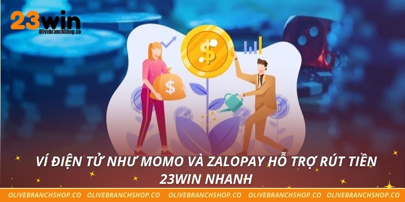 Ví điện tử như Momo và ZaloPay hỗ trợ rút tiền 23win nhanh